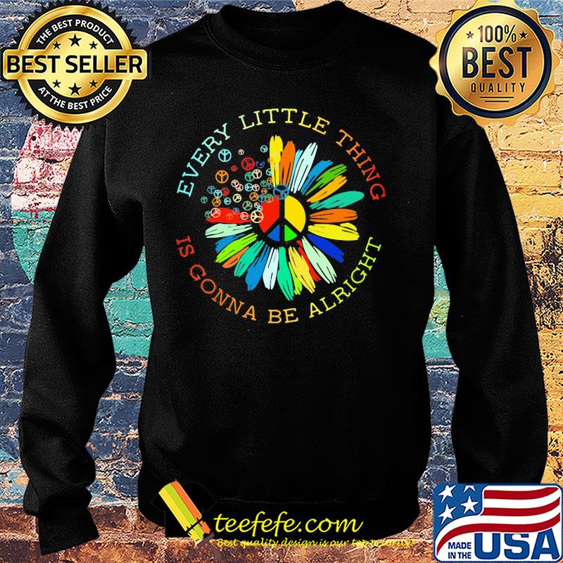 Peace flower every little thing is gonna be alright s Sweater Peace flower every little thing is gonna be alright s Sweater
