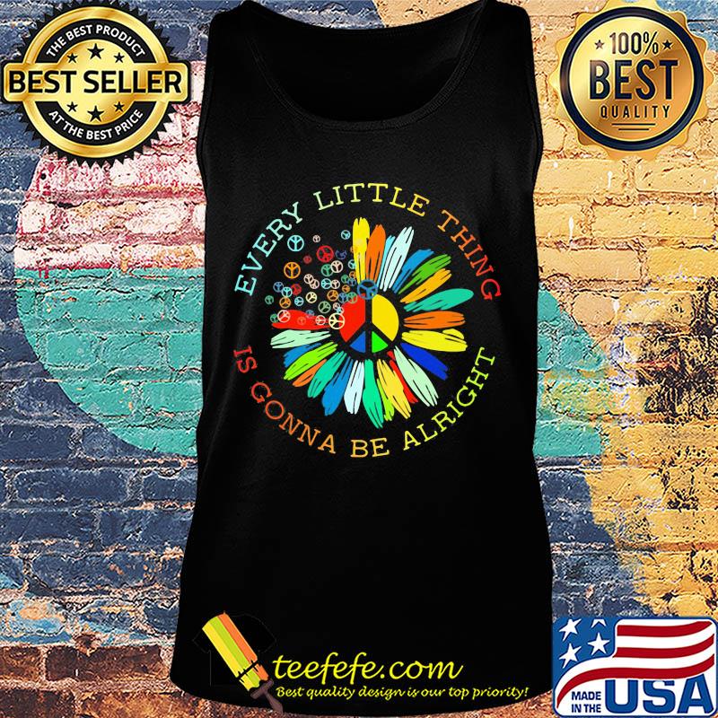 Peace flower every little thing is gonna be alright s Tank top Peace flower every little thing is gonna be alright s Tank top