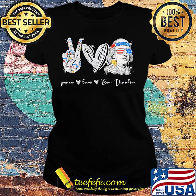 Peace Love Ben Dralin Hand Heart Cup American Flag Independence Day Shirt Ladies tee Peace Love Ben Dralin Hand Heart Cup American Flag Independence Day Shirt Ladies tee