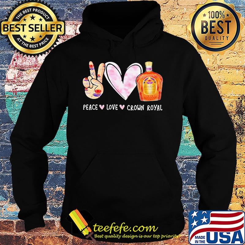 Peace love crown royal s Hoodie Peace love crown royal s Hoodie