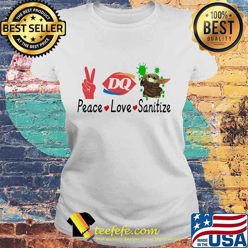 Peace love sanitize baby yoda covid-19 dairy queen s Laides tee Peace love sanitize baby yoda covid-19 dairy queen s Laides tee