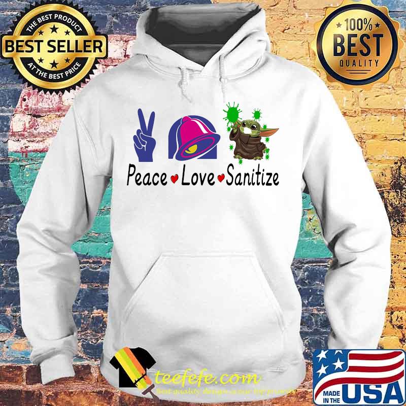 Peace love sanitize baby yoda covid-19 taco bell s Hoodie Peace love sanitize baby yoda covid-19 taco bell s Hoodie