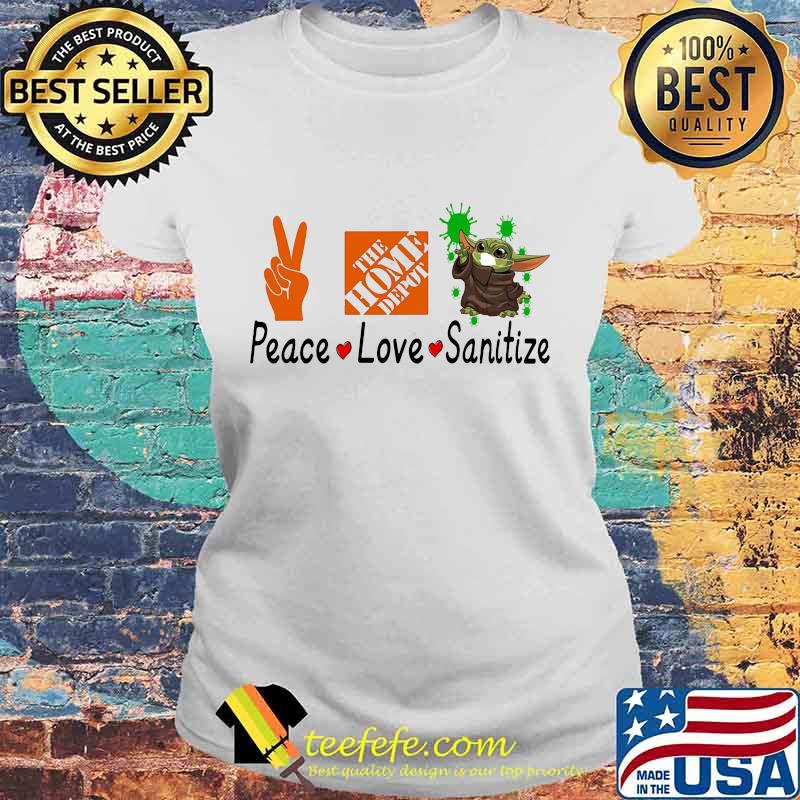 Peace love sanitize baby yoda covid-19 the home depot s Laides tee Peace love sanitize baby yoda covid-19 the home depot s Laides tee