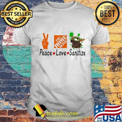 Peace love sanitize baby yoda covid-19 the home depot shirt