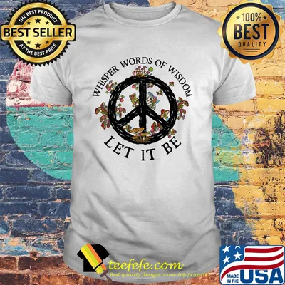 Peace whisper words of wisdom let it be mushrooms shirt