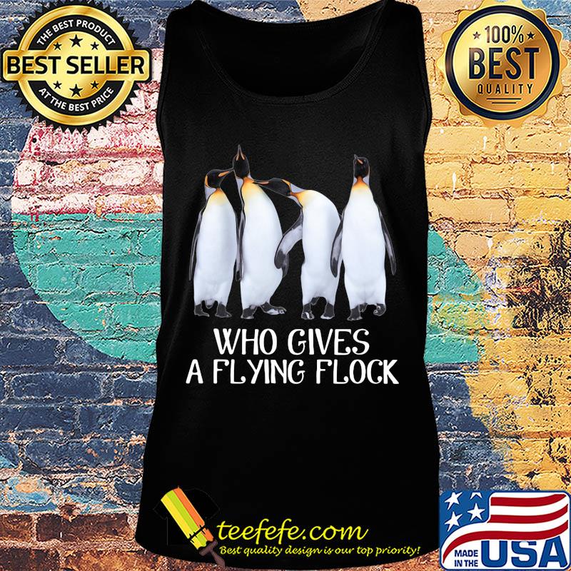Penguins who gives a flying flock s Tank top Penguins who gives a flying flock s Tank top