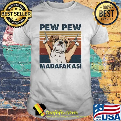 Pew pew madafaksa dog guns vintage retro shirt