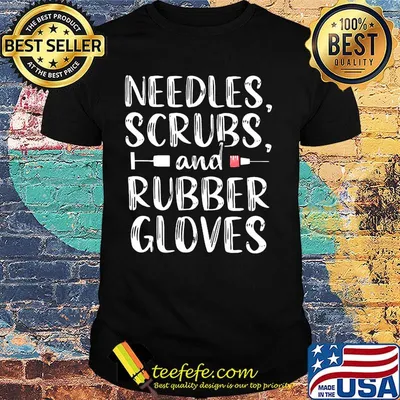 Phlebotomist Needles Scrubs And Rubber Gloves Shirt
