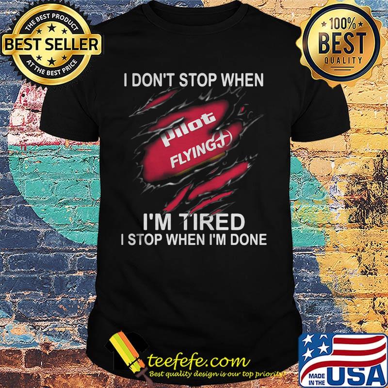 Pilot flying i don't stop when i'm tired i stop when i'm done shirt