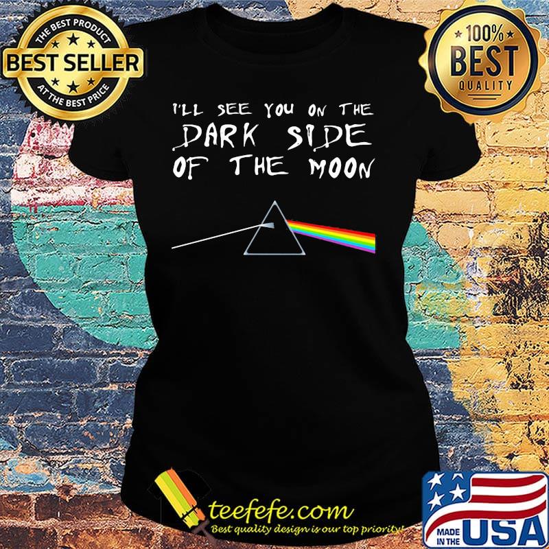 Pink floyd band i'll see you on the dark side of the moon s Ladies tee Pink floyd band i'll see you on the dark side of the moon s Ladies tee