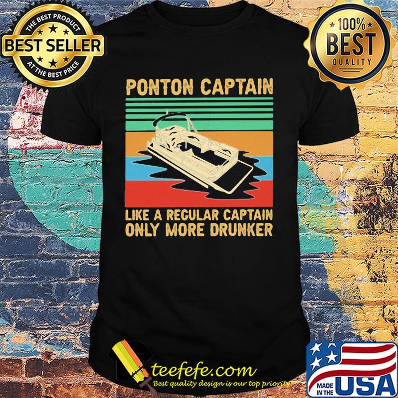 Ponton captain like a recular captain only more drunker Vintage retro shirt