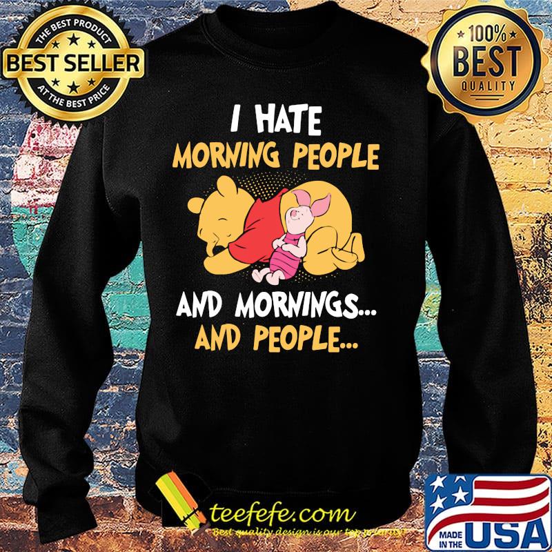 Pooh and piglet i hate morning people and mornings and people s Sweater Pooh and piglet i hate morning people and mornings and people s Sweater