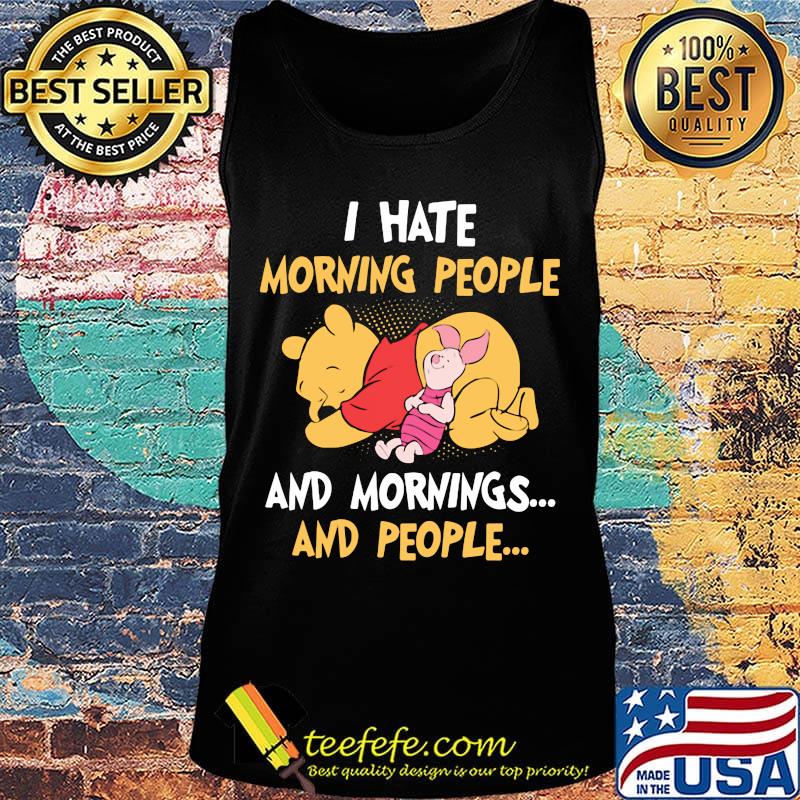 Pooh and piglet i hate morning people and mornings and people s Tank top Pooh and piglet i hate morning people and mornings and people s Tank top