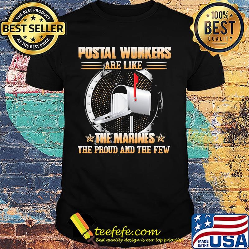 Postal worker are like the marines the proud and the few shirt