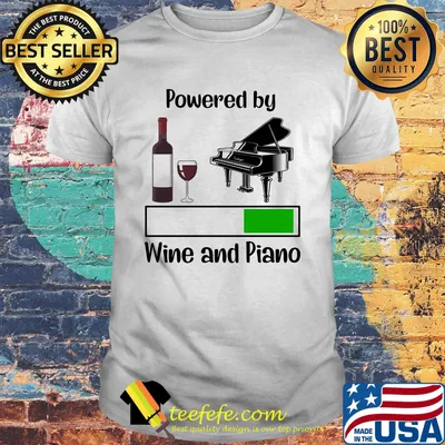 Powered by wine and piano shirt