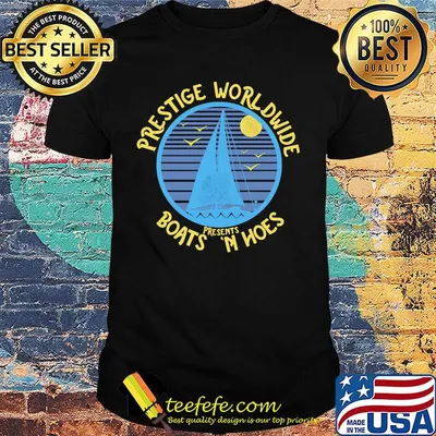 Prestige worldwide presents boats n hoes shirt