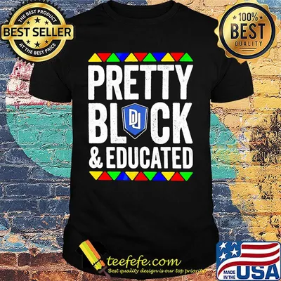 Pretty black and educated dillard university shirt