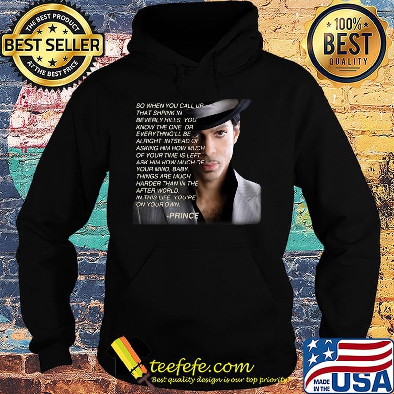 Prince so when you call up that shrink in beverly hills you know the one dr everything'll be alright s Hoodie Prince so when you call up that shrink in beverly hills you know the one dr everything'll be alright s Hoodie