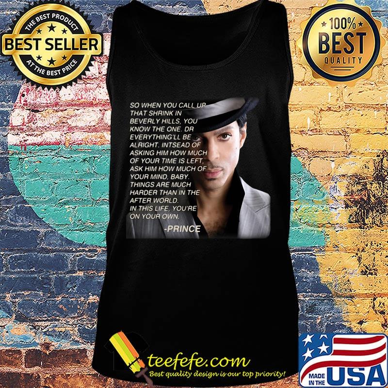 Prince so when you call up that shrink in beverly hills you know the one dr everything'll be alright s Tank top Prince so when you call up that shrink in beverly hills you know the one dr everything'll be alright s Tank top