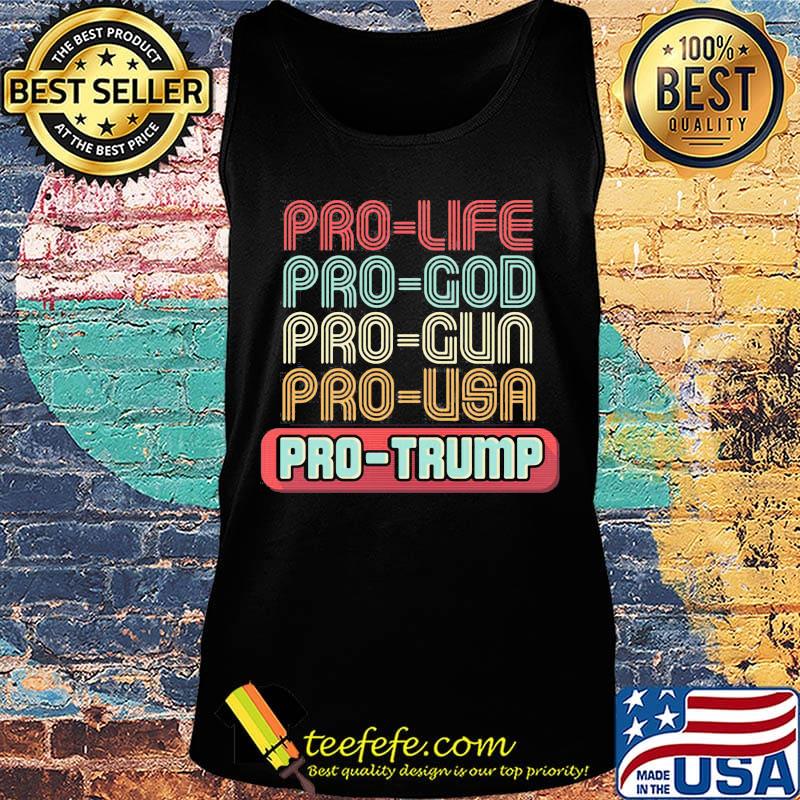 Pro-life pro-god pro-gun pro-usa pro-trump s Tank top Pro-life pro-god pro-gun pro-usa pro-trump s Tank top