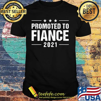 Promoted to fiance 2021 stars shirt