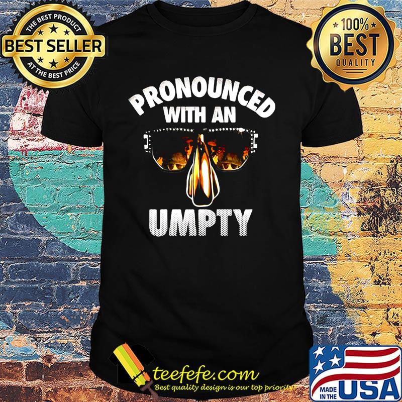 Pronounced With An Umpty Glasses Shirt