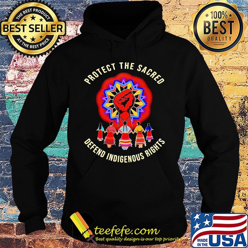 Protect the sacred defend indigenous rights black lives matter s Hoodie Protect the sacred defend indigenous rights black lives matter s Hoodie