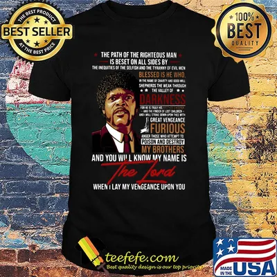 Pulp fiction the path of the righteous man is beset on all sides by the inequities of the selfish and the tyranny of evil man the lord shirt