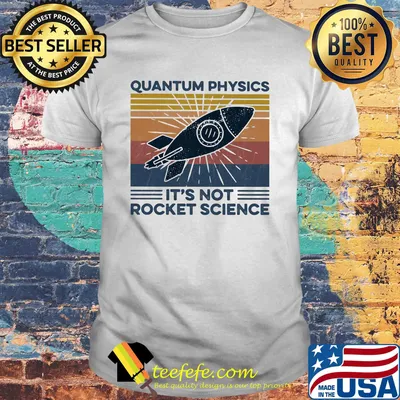 Quantum physics it's not rocket science vintage retro shirt