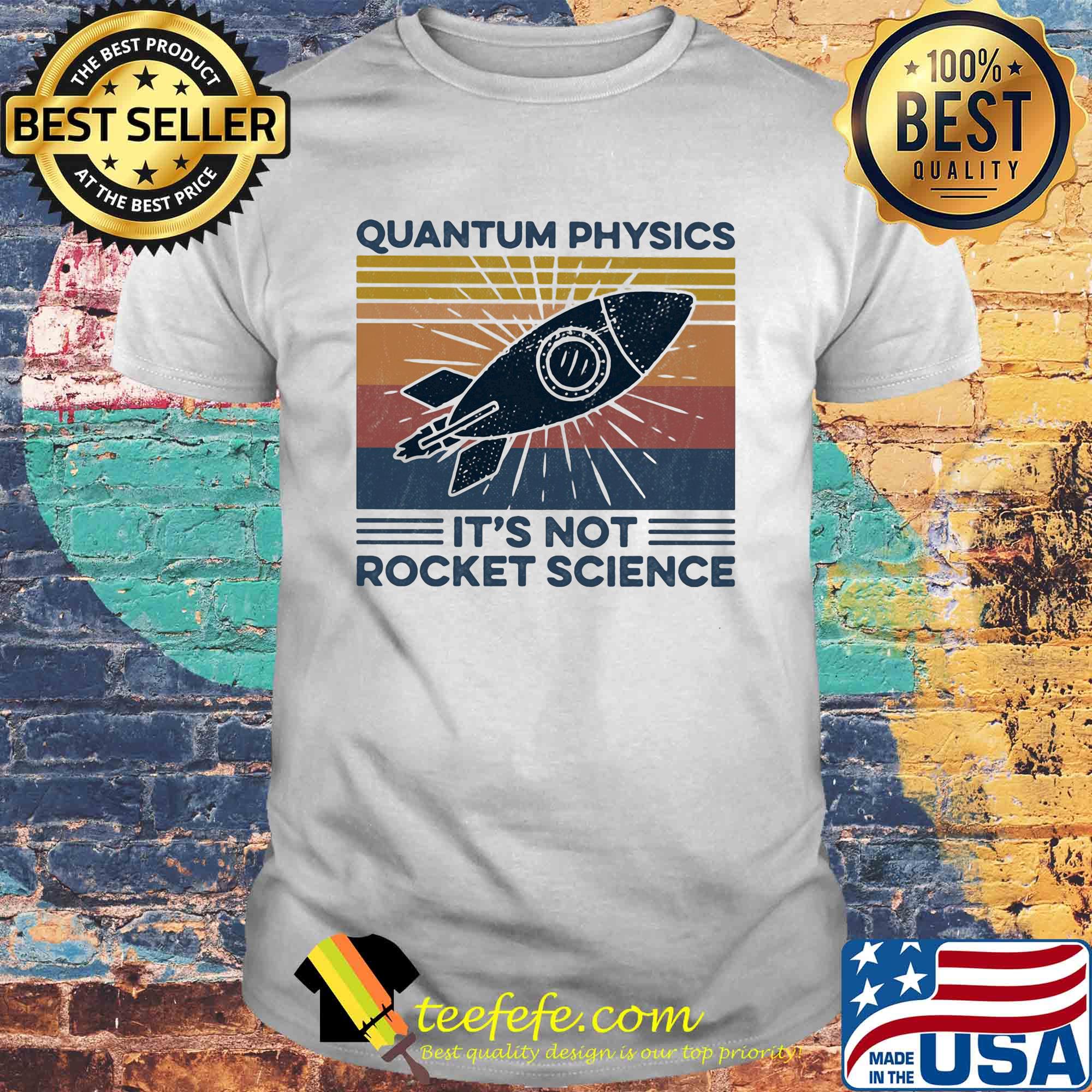 Quantum physics it's not rocket science vintage retro shirt