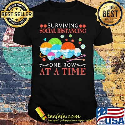 Quilting surviving social distancing one row at a time shirt