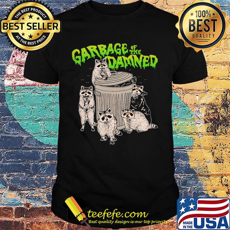Raccoon garbage of the damned shirt