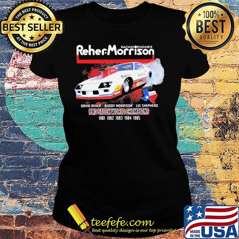 Racing engines reher morrison davio reher buddy morrison lee sheppard pro stock world champions s Ladies tee Racing engines reher morrison davio reher buddy morrison lee sheppard pro stock world champions s Ladies tee