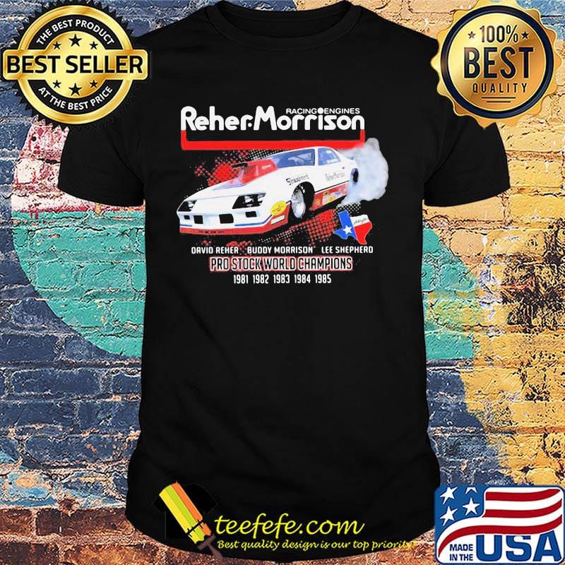 Racing engines reher morrison davio reher buddy morrison lee sheppard pro stock world champions shirt