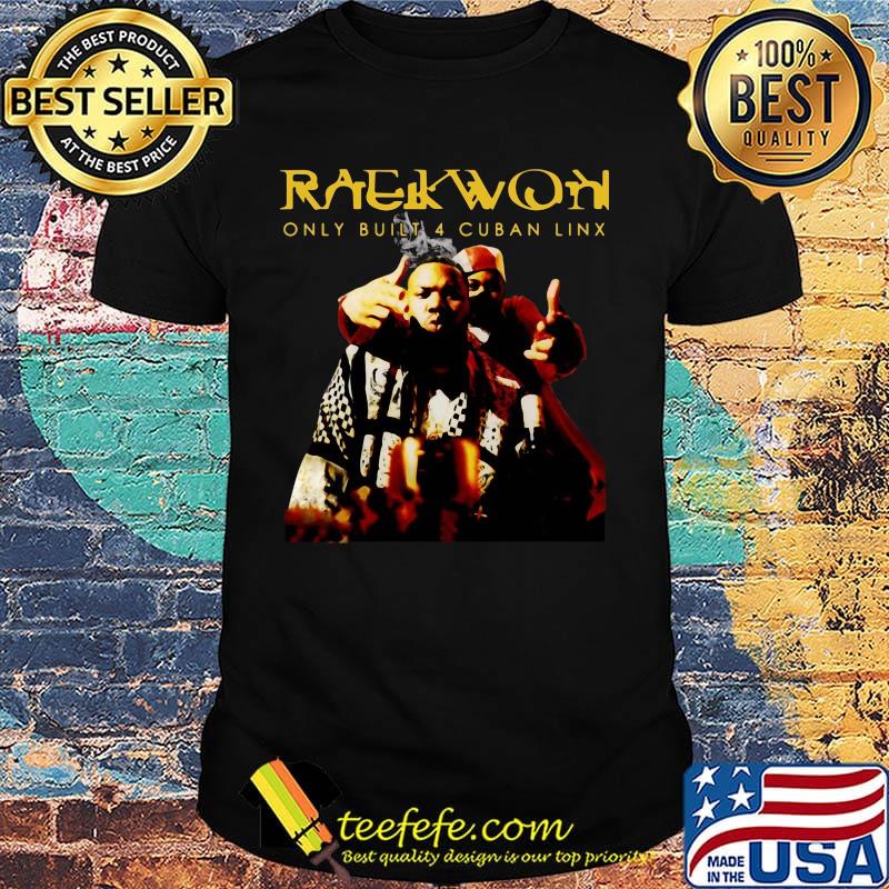 Raekwon only built 4 cuban link rapper shirt Raekwon only built 4 cuban link rapper shirt