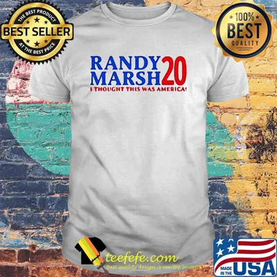Randay Marsh 20 I Thought This Was American Independence Day Shirt