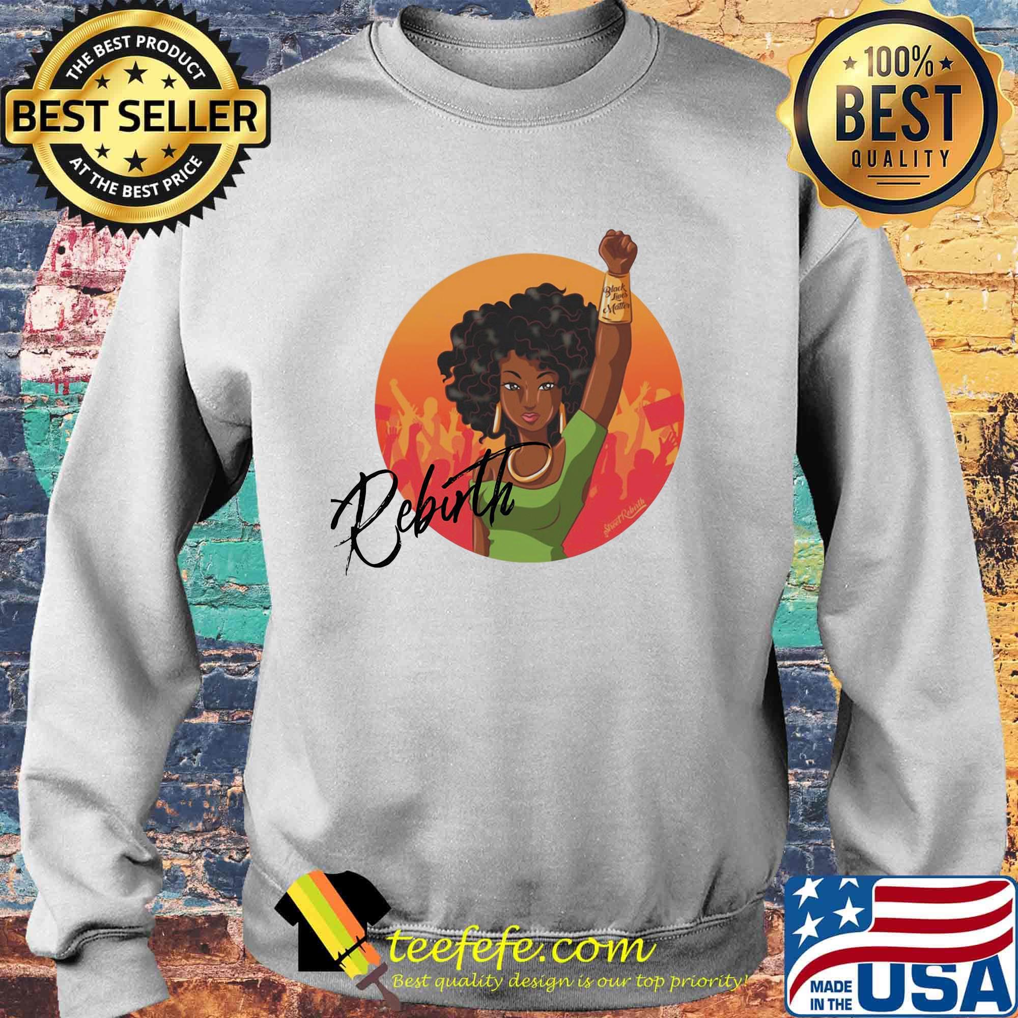 Rebirth Girl Black Lives Matter Shirt Sweater Rebirth Girl Black Lives Matter Shirt Sweater