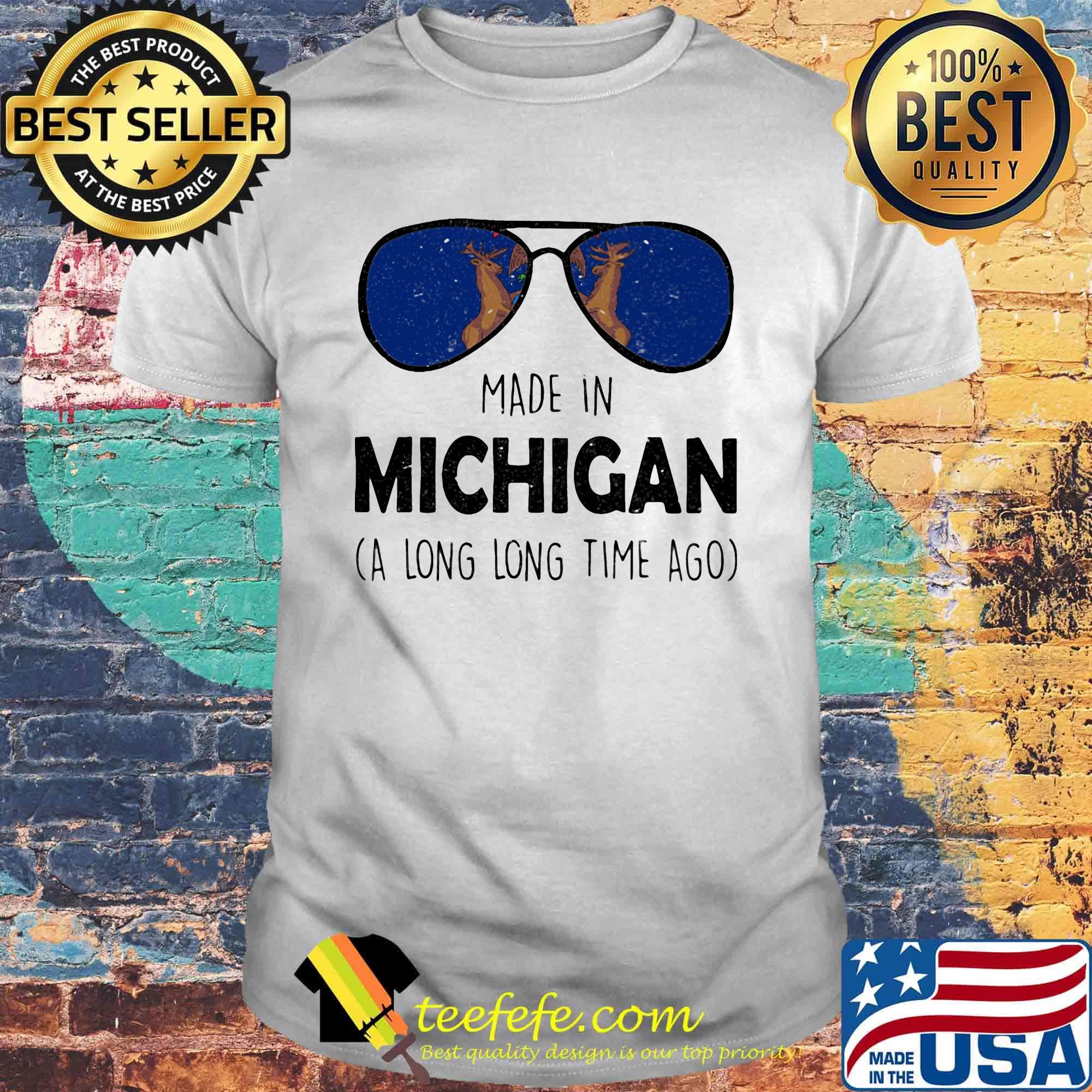Reindeer in glasses Made in Michigan a long long time ago shirt