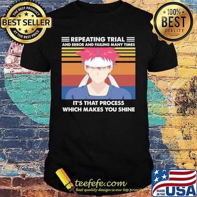 Repeating trial and error and failing many times it's that process which makes you shine vintage retro shirt