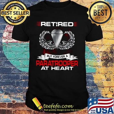 Retired but forever a paratrooper at heart shirt