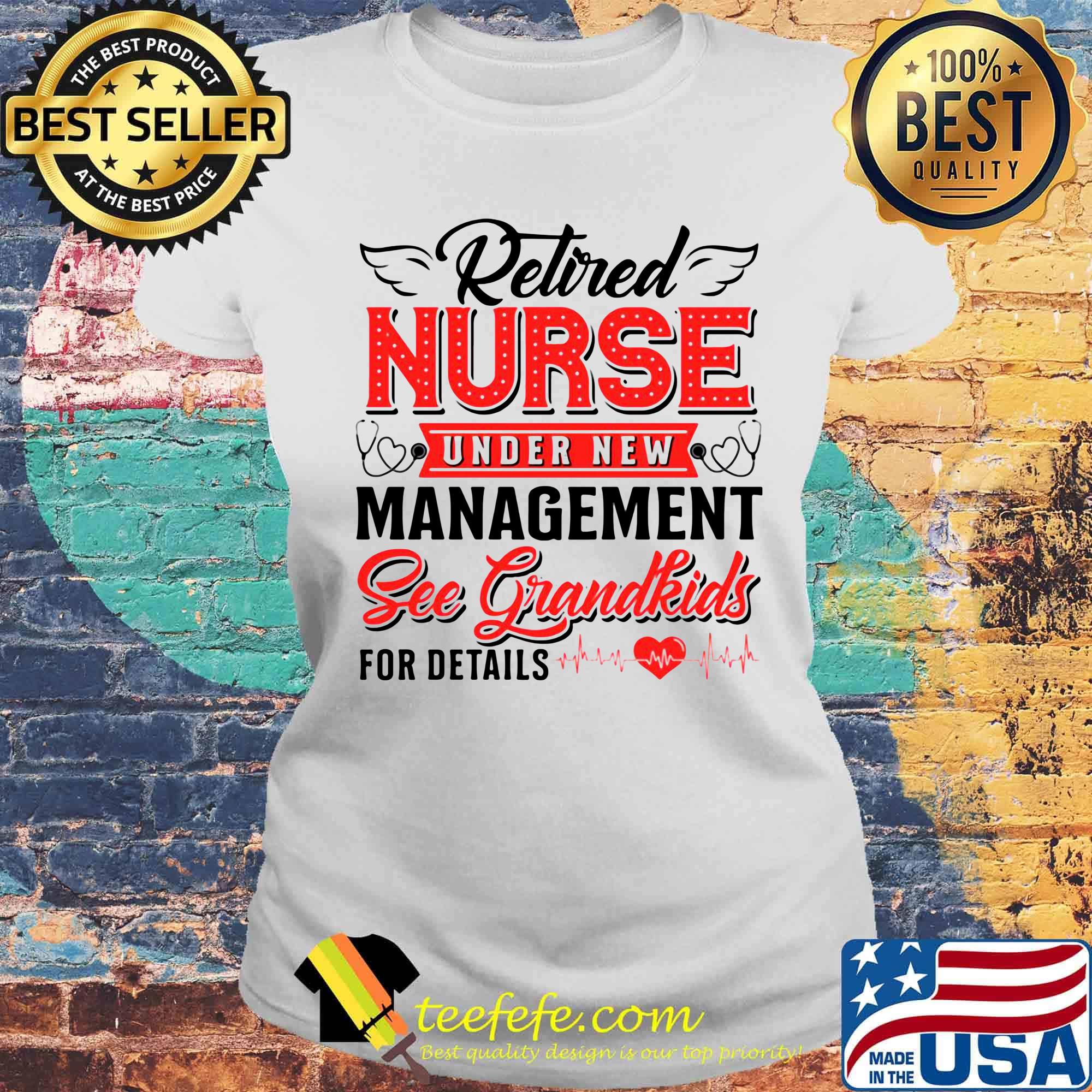 Retired Nurse Under New Management Sec Grandkids For Fetails Heart Ear Piece Shirt Laides tee Retired Nurse Under New Management Sec Grandkids For Fetails Heart Ear Piece Shirt Laides tee