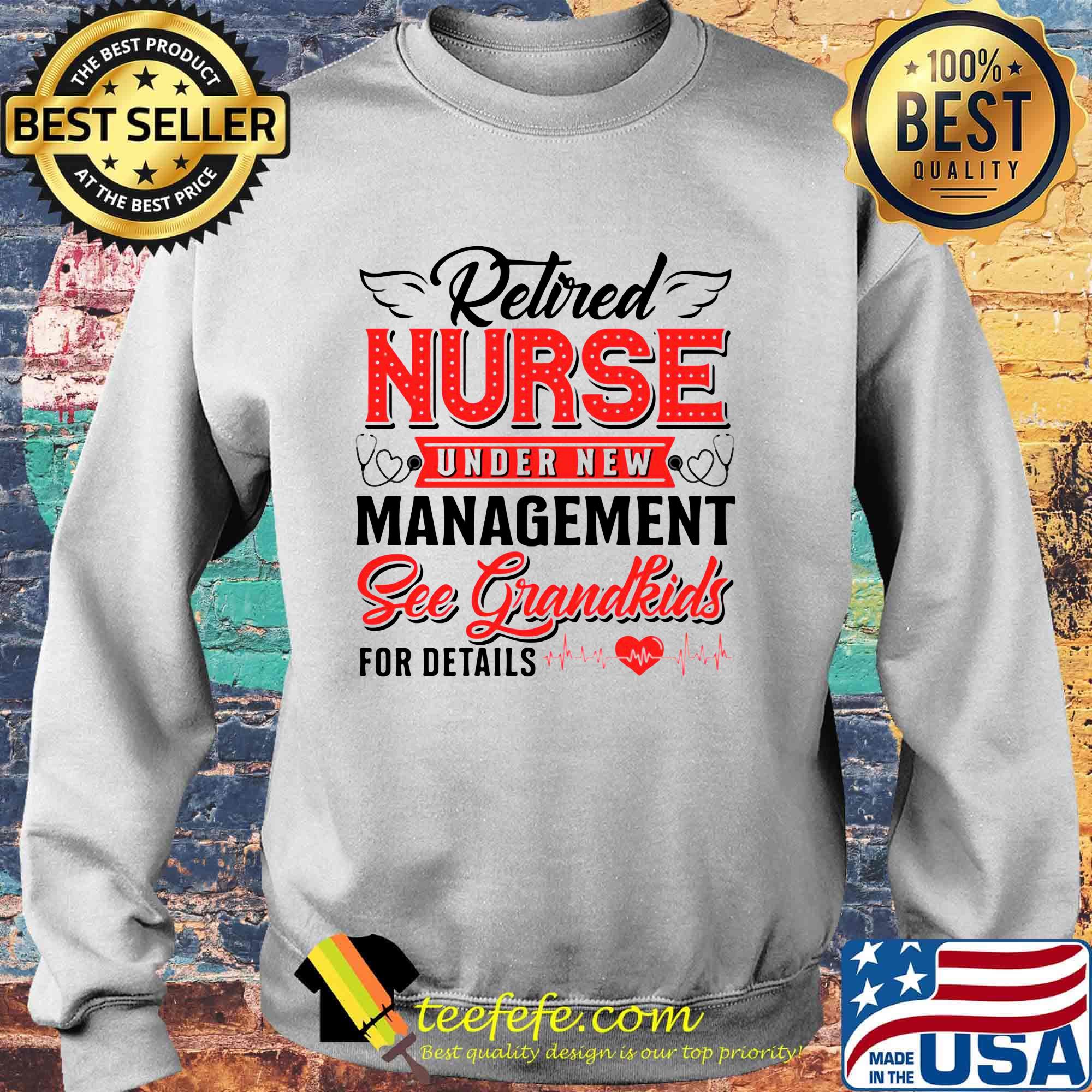 Retired Nurse Under New Management Sec Grandkids For Fetails Heart Ear Piece Shirt Sweater Retired Nurse Under New Management Sec Grandkids For Fetails Heart Ear Piece Shirt Sweater
