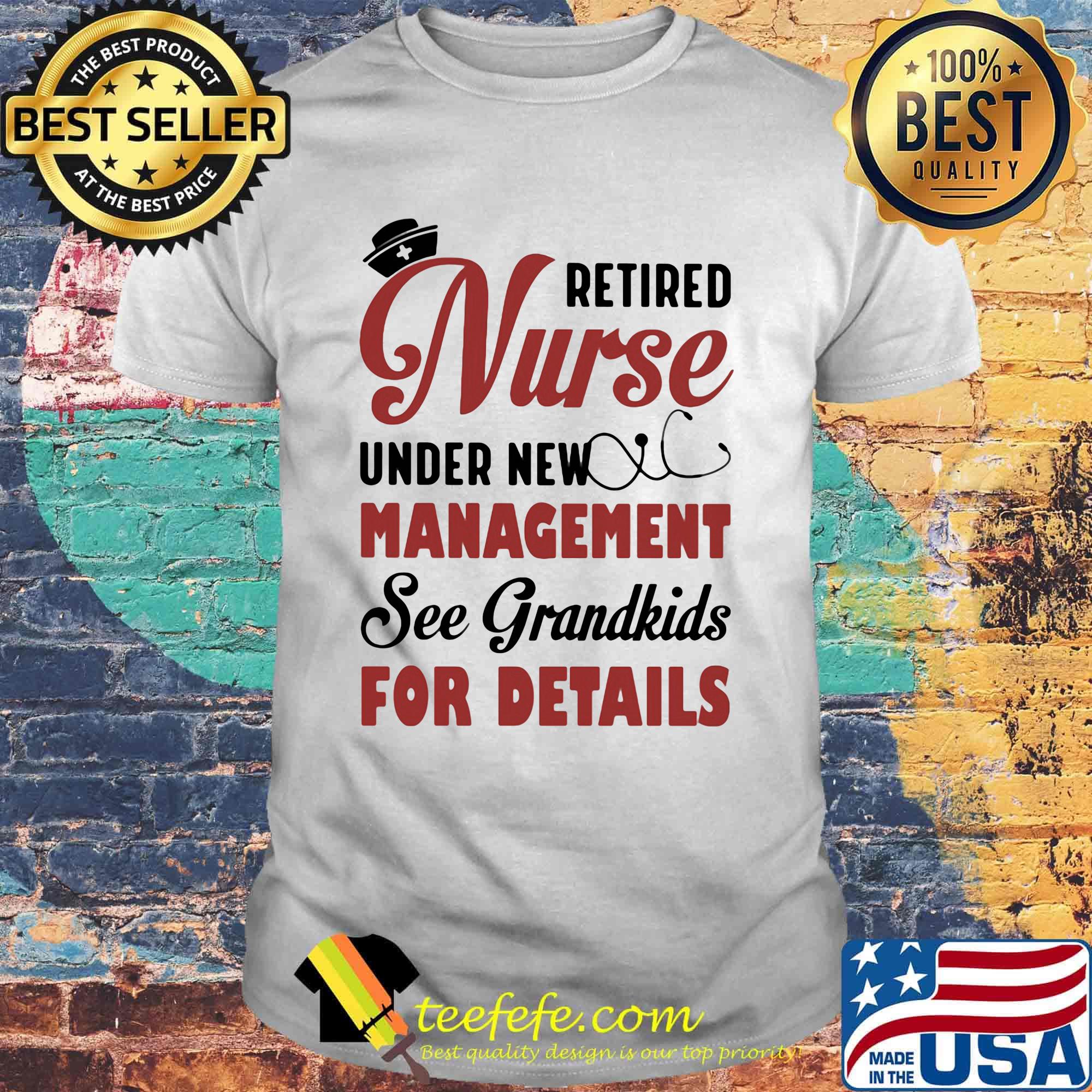 Retired Nurse Under New Management See Grandkids For Detalls Hat Earpiece Shirt