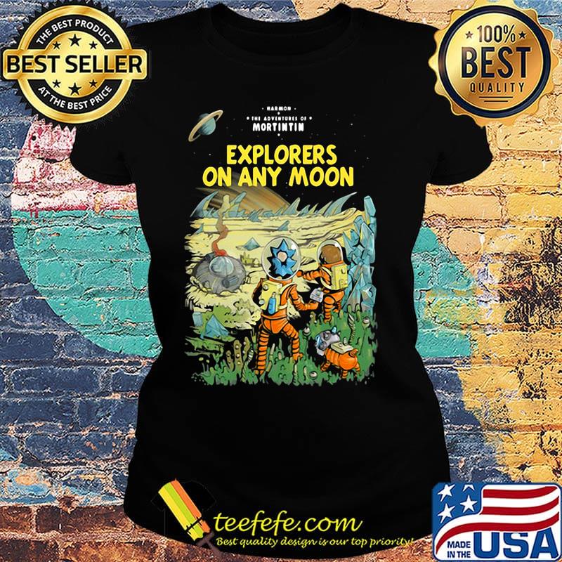 Rick and morty explorers on any moon s Ladies tee Rick and morty explorers on any moon s Ladies tee