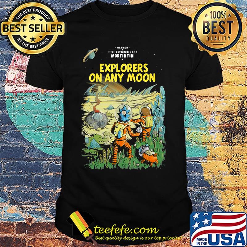 Rick and morty explorers on any moon shirt