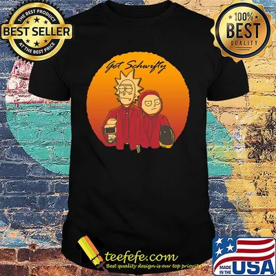 Rick and morty get schwifty shirt
