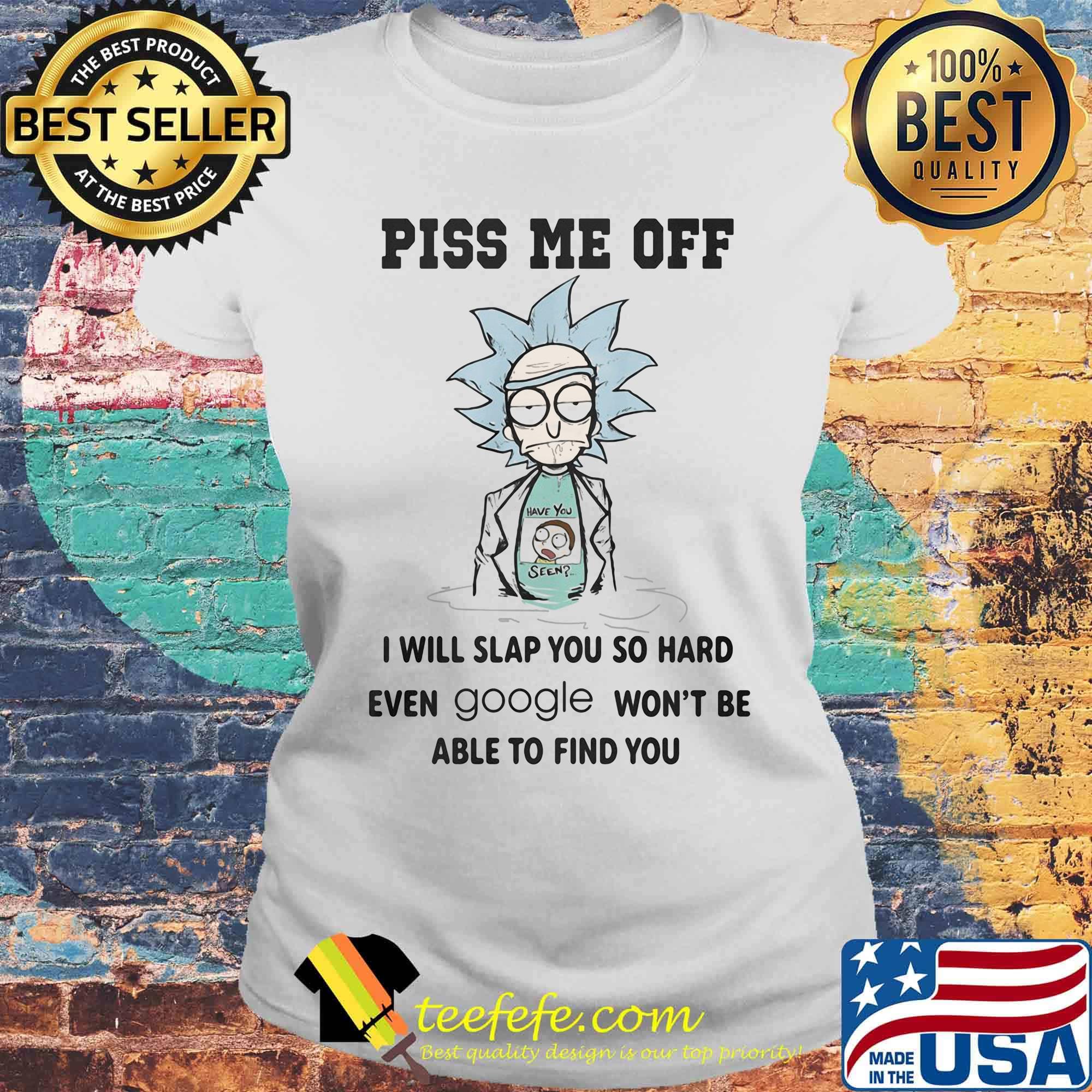 Rick and morty piss me off i will slap you so hard even google won't be able to find you s Laides tee Rick and morty piss me off i will slap you so hard even google won't be able to find you s Laides tee