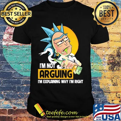 Rick drink beer i'm not arguing i'm explaining why i'm right shirt