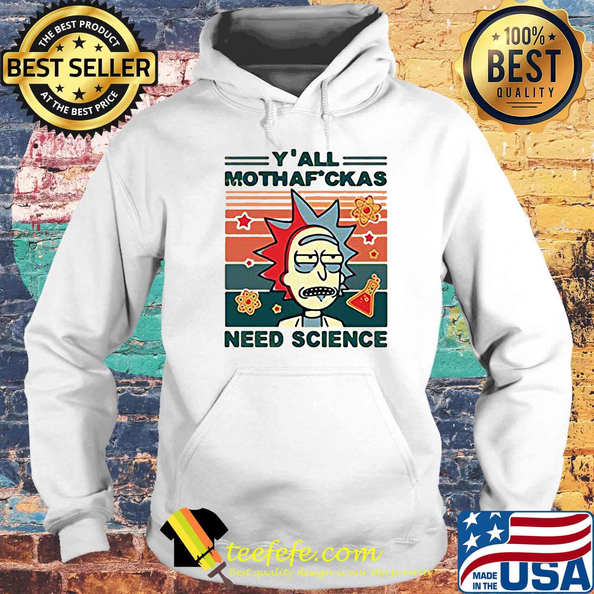Rick y'all mothafuckas need science vintage retro white s Hoodie Rick y'all mothafuckas need science vintage retro white s Hoodie