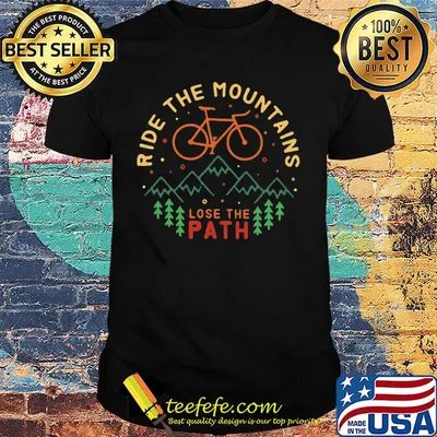 Ride the mountains lose the path shirt